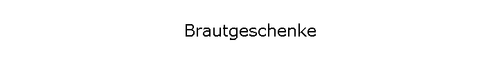 Brautgeschenke